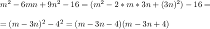 m^2-6mn+9n^2-16=(m^2-2*m*3n+(3n)^2)-16==(m-3n)^2-4^2=(m-3n-4)(m-3n+4)