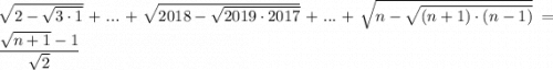 \sqrt{2-\sqrt{3\cdot1}}+...+\sqrt{2018-\sqrt{2019\cdot2017}}+...+\sqrt{n-\sqrt{(n+1)\cdot(n-1)}}=\dfrac{\sqrt{n+1}-1}{\sqrt{2}}