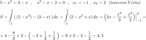 \displaystyle 5-x^2=3-x\ \ ,\ \ \ x^2-x-2=0\ \ ,\ \ x_1=-1\ ,\ x_2=2\ \ (teorema\ Vieta)S=\int\limits_{-1}^2\, (\, (5-x^2)-(3-x)\, )\, dx=\int\limits_{-1}^2\, (2-x^2+x)\, dx=\Big(2x-\frac{x^3}{3}+\frac{x^2}{2}\Big)\Big|_{-1}^2==4-\frac{8}{3}+2-\Big(-2+\frac{1}{3}+\frac{1}{2}\ \Big)=6+2-3-\frac{1}{2}=4,5