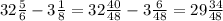 32\frac{5}{6}-3\frac{1}{8}=32\frac{40}{48}-3\frac{6}{48}=29\frac{34}{48}