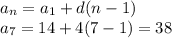 a_{n} =a_{1} +d(n-1)\\a_{7} =14 +4(7-1)=38