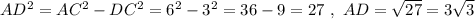 AD^2=AC^2-DC^2=6^2-3^2=36-9=27\ ,\ AD=\sqrt{27}=3\sqrt3