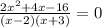 \frac{2x^{2} +4x-16}{(x-2)(x+3)} =0