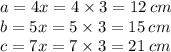 a= 4x = 4 \times 3 = 12 \: cm\\ b = 5x = 5 \times 3 = 15 \: cm \\ c = 7x = 7 \times 3 = 21 \: cm