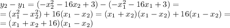 y_2-y_1=(-x_2^2-16x_2+3)-(-x_1^2-16x_1+3)=\\=(x_1^2-x_2^2)+16(x_1-x_2)=(x_1+x_2)(x_1-x_2)+16(x_1-x_2)=\\=(x_1+x_2+16)(x_1-x_2)