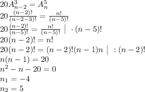 20A_{n-2}^3=A_n^5\\20\frac{(n-2)!}{(n-2-3)!}=\frac{n!}{(n-5)!}\\20\frac{(n-2)!}{(n-5)!}=\frac{n!}{(n-5)!}\ \big|\ \cdot(n-5)!\\20(n-2)!=n!\\20(n-2)!=(n-2)!(n-1)n\ \big|\ :(n-2)!\\n(n-1)=20\\n^2-n-20=0\\n_1=-4\\n_2=5