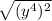 \sqrt{(y^{4} )^{2}
