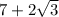 7 + 2 \sqrt{3}