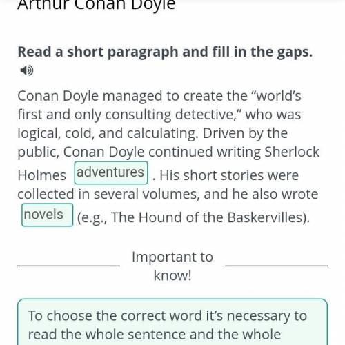 Read a short paragraph and fill in the gaps. Conan Doyle managed to create the “world’s first and on