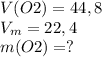 V(O2)=44,8\\V_m=22,4\\m(O2)=?
