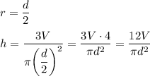 r=\dfrac{d}{2}h=\dfrac{3V}{\pi \bigg(\dfrac{d}{2}\bigg) ^{2} }=\dfrac{3V \cdot 4}{\pi d^{2} } =\dfrac{12V}{\pi d^{2} }
