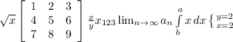 \sqrt{x} Е\left[\begin{array}{ccc}1&2&3\\4&5&6\\7&8&9\end{array}\right] Е\frac{x}{y} Еx_{123} \lim_{n \to \infty} a_n Е\int\limits^a_b {x} \, dx \left \{ {{y=2} \atop {x=2}} \right. ЕЕ