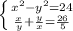 \left \{ {{x^{2}-y^{2} = 24 } \atop {\frac{x}{y} + \frac{y}{x} = \frac{26}{5} }} \right.