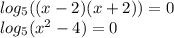 log_{5}((x - 2)(x + 2)) = 0 \\ log_{5}( {x}^{2} - 4 ) = 0 \\