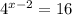 4 ^{x - 2} = 16