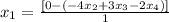 x_{1} =\frac{[0-(-4x_{2}+3x_{3} -2x_{4} )]}{1}
