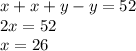 x+x+y-y=52\\&#10;2x=52\\&#10;x=26