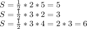 S=\frac{1}{2} *2*5=5\\&#10;S=\frac{1}{2} *3*2=3\\&#10;S=\frac{1}{2} *3*4=2*3=6