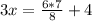 3x = \frac{6 * 7}{8} + 4