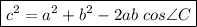 \boxed {c^2=a^2+b^2-2ab\;cos\angle{C}}