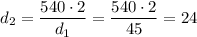 d_2=\dfrac{540\cdot 2}{d_1}=\dfrac{540\cdot 2}{45}=24