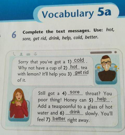Complete the text messages. Use :hot, sore, get rid, drink, help, cold, better.
