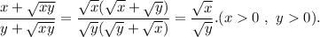 \displaystyle\frac{x+\sqrt{xy} }{y+\sqrt{xy} } =\frac{\sqrt{x} (\sqrt{x} +\sqrt{y} )}{\sqrt{y} (\sqrt{y} +\sqrt{x} )} =\frac{\sqrt{x} }{\sqrt{y} } .(x0~,~y0).