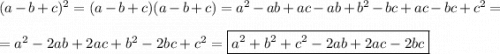 (a-b+c)^2=(a-b+c)(a-b+c)=a^2-ab+ac-ab+b^2-bc+ac-bc+c^2=\\&#10;\\&#10;=a^2-2ab+2ac+b^2-2bc+c^2=\boxed{a^2+b^2+c^2-2ab+2ac-2bc}