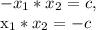 -{x_{1}* {x_{2} =c\\,&#10; &#10; {x_{1}* {x_{2} = -c