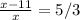 \frac{x-11}{x} = 5/3