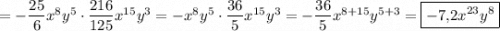 =-\dfrac{25}{6}x^8y^5\cdot\dfrac{216}{125}x^{15}y^3=-x^8y^5\cdot\dfrac{36}{5}x^{15}y^3=-\dfrac{36}{5}x^{8+15}y^{5+3}=\boxed{-7{,}2x^{23}y^8}