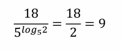 Обчисліть значення виразу 18/5^log5 2