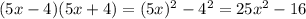 (5x - 4)(5x + 4) = ( {5x})^{2} - {4}^{2} = 25 {x}^{2} - 16