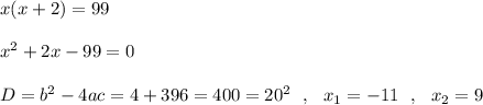 x(x+2)=99x^2+2x-99=0D=b^2-4ac=4+396=400=20^2\ \ ,\ \ x_1=-11\ \ ,\ \ x_2=9