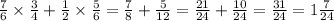 \frac{7}{6} \times \frac{3}{4} + \frac{1}{2} \times \frac{5}{6} = \frac{7}{8} + \frac{5}{12} = \frac{21}{24} + \frac{10}{24} = \frac{31}{24} = 1 \frac{7}{24}
