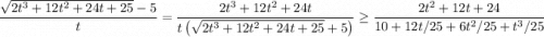 \dfrac{\sqrt{2t^3+12t^2+24t+25}-5}{t} = \dfrac{2t^3+12t^2+24t}{t\left(\sqrt{2t^3+12t^2+24t+25}+5\right)}\geq \dfrac{2t^2+12t+24}{10+12t/25+6t^2/25+t^3/25}