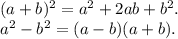 (a+b)^2=a^2+2ab+b^2.\\&#10;a^2-b^2=(a-b)(a+b).