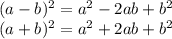 (a-b)^2=a^2-2ab+b^2\\&#10;(a+b)^2=a^2+2ab+b^2