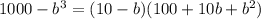 1000 - {b}^{3} = (10 - b)(100 + 10b + {b}^{2} )