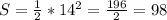 S=\frac{1}{2} *14^{2} =\frac{196}{2} =98