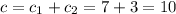 c=c_1+c_2=7+3 =10