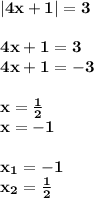 \bf |4x+1|=3\\ \\ 4x+1=3\\ 4x+1=-3\\ \\ x=\frac{1}{2} \\ x=-1\\ \\ x_{1} =-1\\ x_{2} = \frac{1}{2}