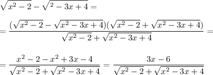 \displaystyle\\\sqrt{x^2-2} -\sqrt{^2-3x+4}==\frac{(\sqrt{x^2-2} -\sqrt{x^2-3x+4})(\sqrt{x^2-2} +\sqrt{x^2-3x+4})}{\sqrt{x^2-2} +\sqrt{x^2-3x+4}} ==\frac{x^2-2-x^2+3x-4}{\sqrt{x^2-2} +\sqrt{x^2-3x+4}} = \frac{3x-6}{\sqrt{x^2-2} +\sqrt{x^2-3x+4}}
