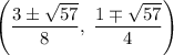 \left(\dfrac{3\pm\sqrt{57}}{8},\;\dfrac{1\mp\sqrt{57}}{4}\right)