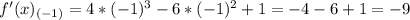 \Large f'(x)_{(-1)}=4*(-1)^3-6*(-1)^2+1=-4-6+1=-9