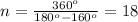n=\frac{360^o}{180^o-160^o }=18