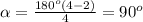 \alpha =\frac{180^o(4-2)}{4}=90^o