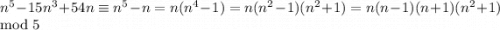 n^{5}-15n^3+54n \equiv n^5 - n = n(n^4-1) = n(n^2-1)(n^2+1) = n(n-1)(n+1)(n^2+1) \mod 5