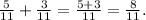 \frac{5}{11} +\frac{3}{11} =\frac{5+3}{11} =\frac{8}{11} .