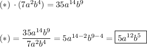 (*)\, \cdot (7a^2b^4)=35a^{14}b^9(*)=\dfrac{35a^{14}b^9}{7a^2b^4}=5a^{14-2}b^{9-4}=\boxed{5a^{12}b^5\ }